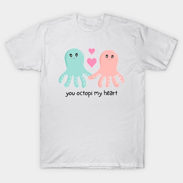 You Octopi My Heart T-Shirt by Orchyd